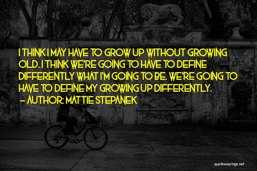 Why Do We Grow Old Quotes By Mattie Stepanek