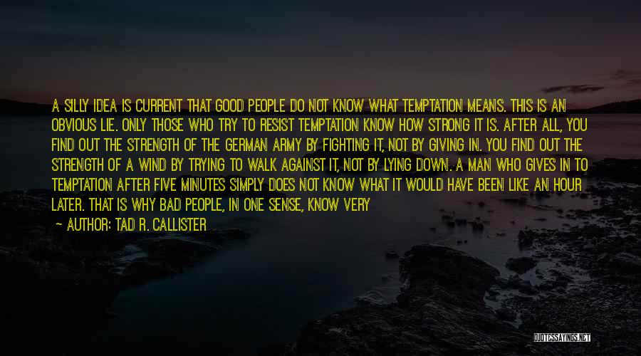 Why Do We Lie Quotes By Tad R. Callister