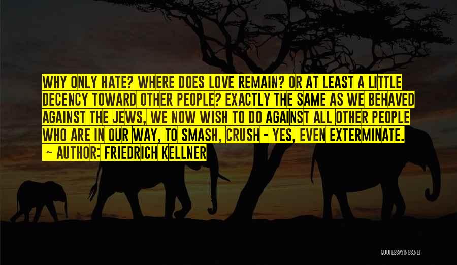 Why Do We Love Who We Love Quotes By Friedrich Kellner