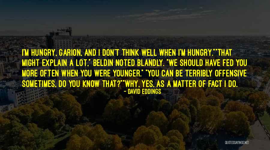 Why Do We Quotes By David Eddings Why Do We Quotes By David Eddings