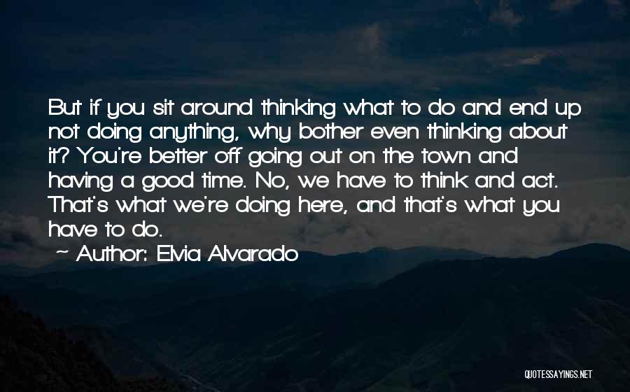 Why Do You Bother Quotes By Elvia Alvarado