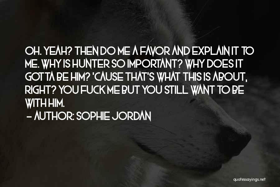 Why Do You Do This To Me Quotes By Sophie Jordan