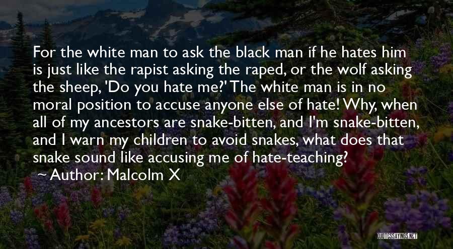 Why Do You Hate Me Quotes By Malcolm X