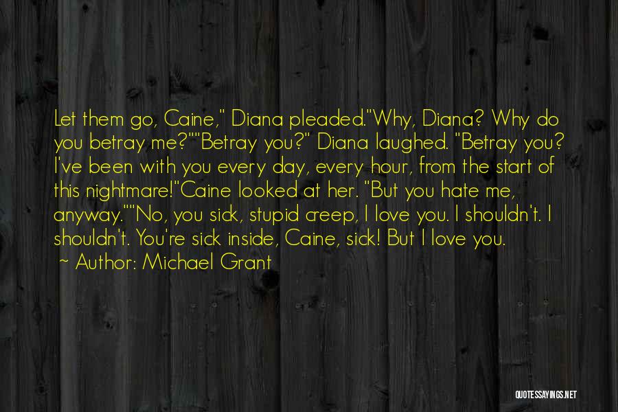 Why Do You Hate Me Quotes By Michael Grant