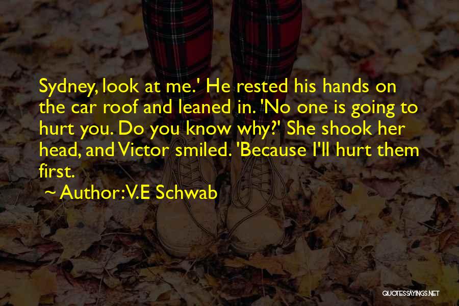 Why Do You Hurt Me Quotes By V.E Schwab