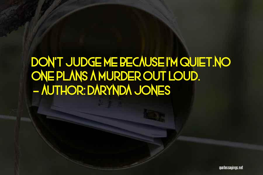 Why Do You Judge Me Quotes By Darynda Jones