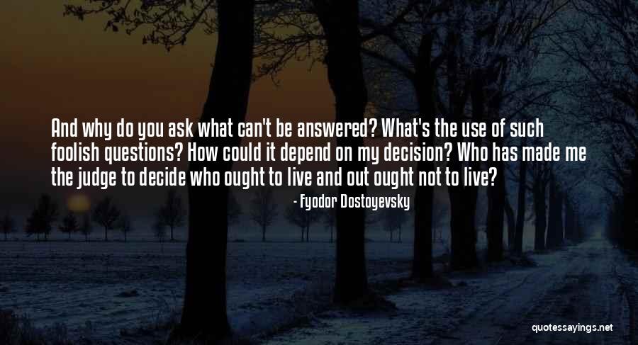 Why Do You Judge Me Quotes By Fyodor Dostoyevsky