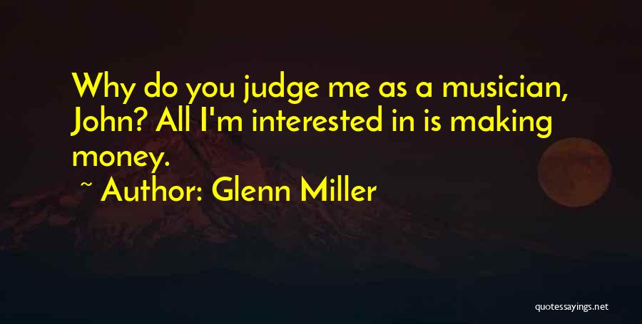 Why Do You Judge Me Quotes By Glenn Miller