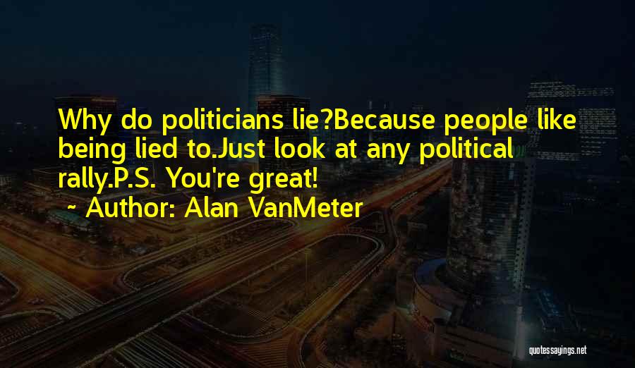 Why Do You Lie Quotes By Alan VanMeter