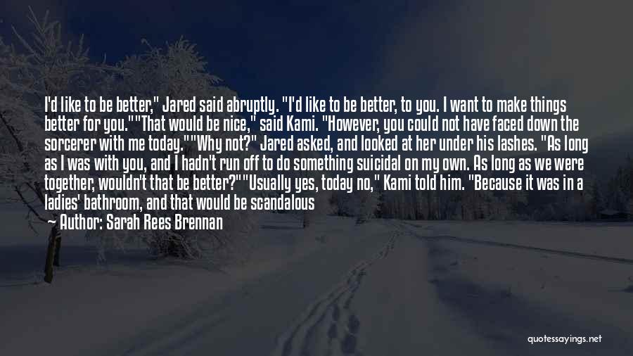Why Do You Like Her Quotes By Sarah Rees Brennan