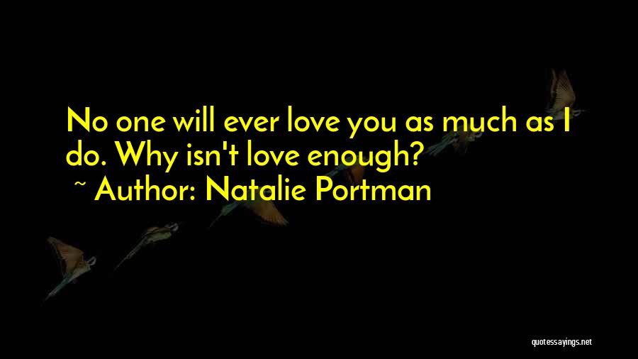 Why Do You Love You Quotes By Natalie Portman