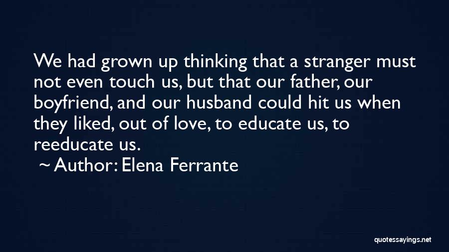 Why Do You Love Your Boyfriend Quotes By Elena Ferrante