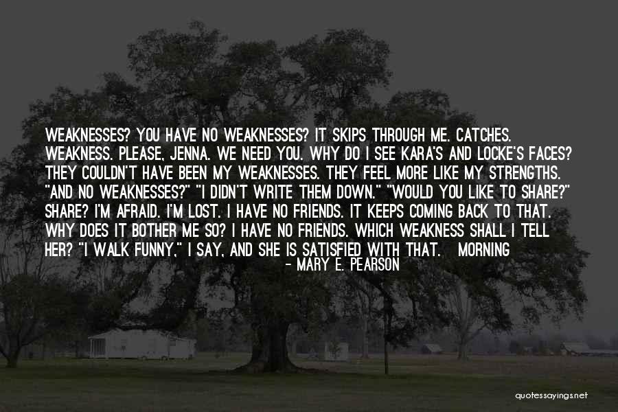 Why Do You Need Me Quotes By Mary E. Pearson