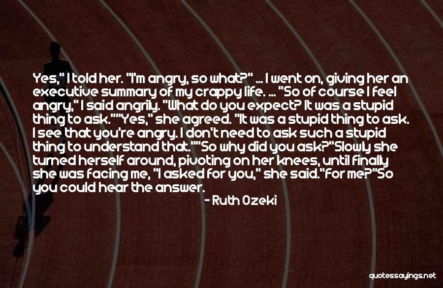 Why Do You Need Me Quotes By Ruth Ozeki Why Do You Need Me Quotes By Ruth Ozeki