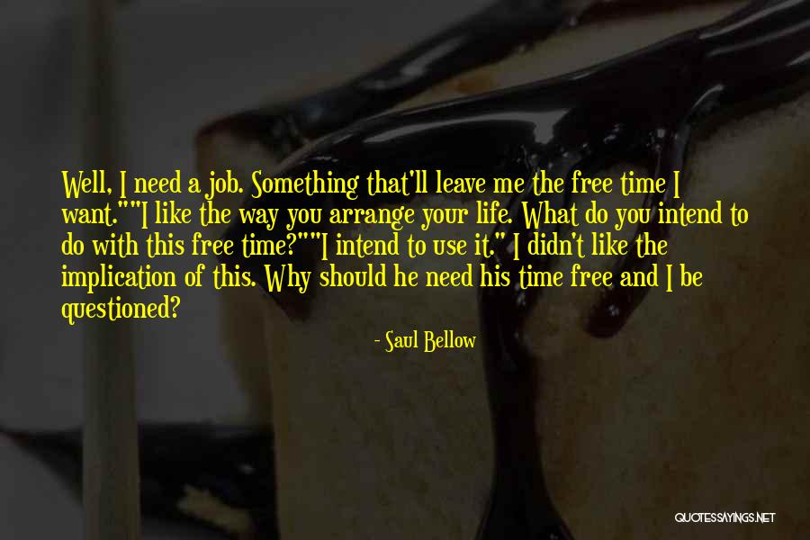 Why Do You Need Me Quotes By Saul Bellow Why Do You Need Me Quotes By Saul Bellow