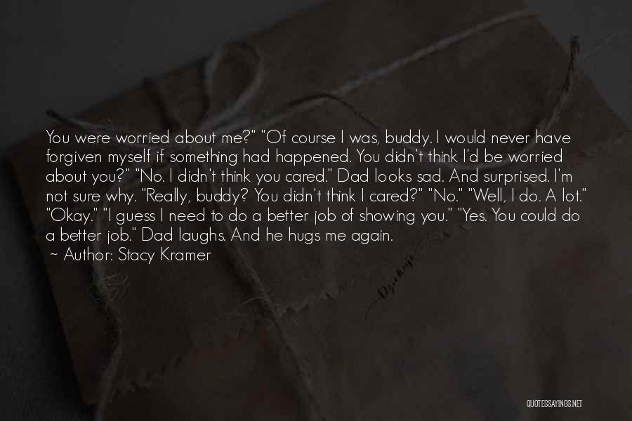 Why Do You Need Me Quotes By Stacy Kramer