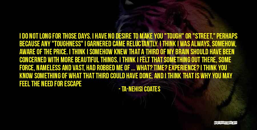 Why Do You Need Me Quotes By Ta-Nehisi Coates Why Do You Need Me Quotes By Ta-Nehisi Coates