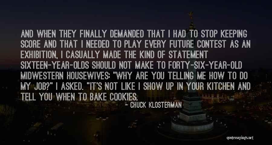 Why Do You Play Me Quotes By Chuck Klosterman