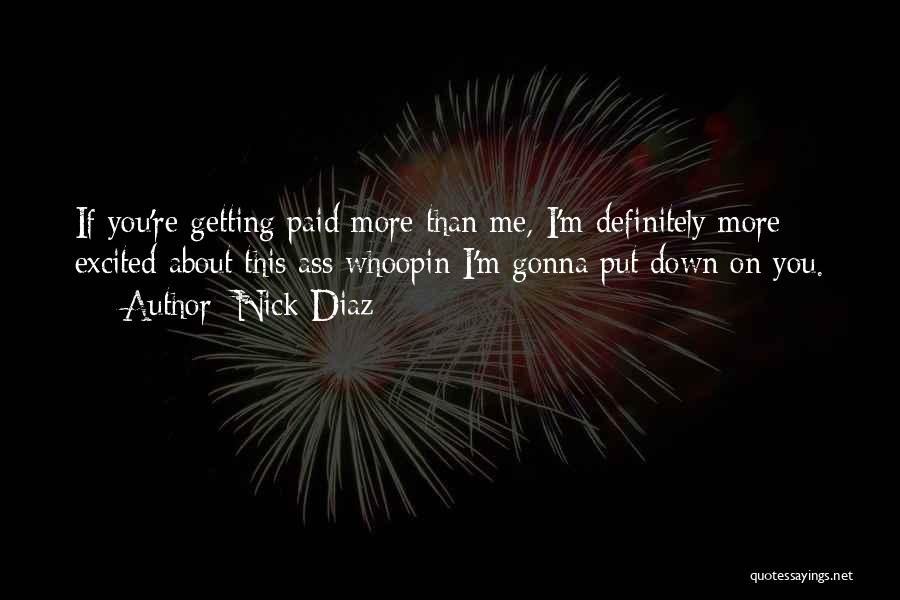 Why Do You Put Me Down Quotes By Nick Diaz