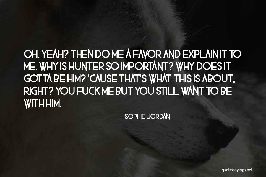 Why Do You Want It Quotes By Sophie Jordan Why Do You Want It Quotes By Sophie Jordan