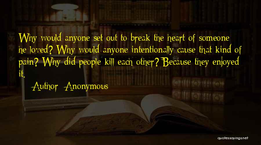 Why Do You Want To Kill Me Quotes By Anonymous