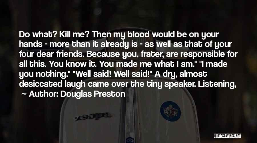 Why Do You Want To Kill Me Quotes By Douglas Preston