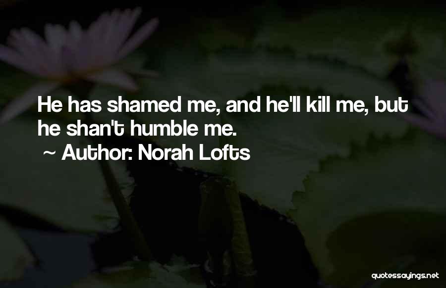 Why Do You Want To Kill Me Quotes By Norah Lofts