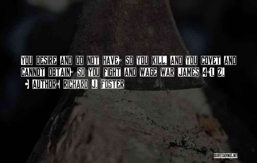 Why Do You Want To Kill Me Quotes By Richard J. Foster