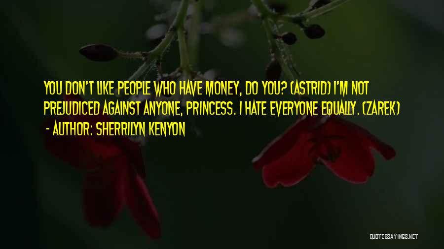Why Does Everyone Hate Me Quotes By Sherrilyn Kenyon