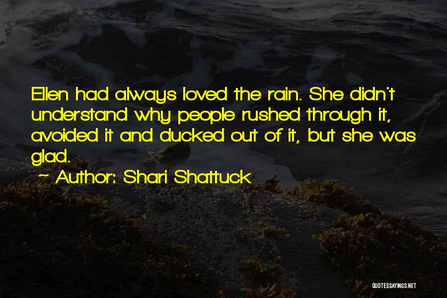 Why Does It Always Rain On Me Quotes By Shari Shattuck