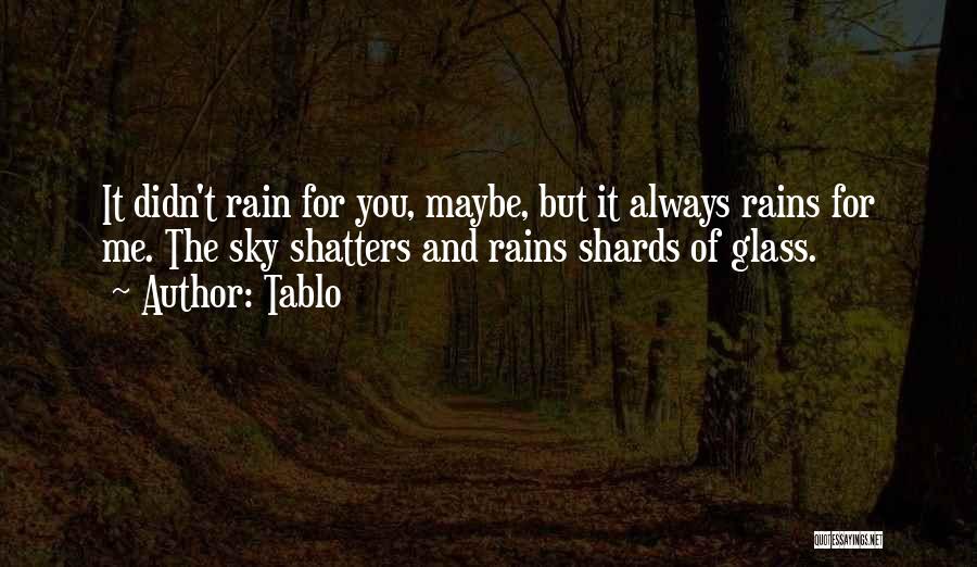 Why Does It Always Rain On Me Quotes By Tablo