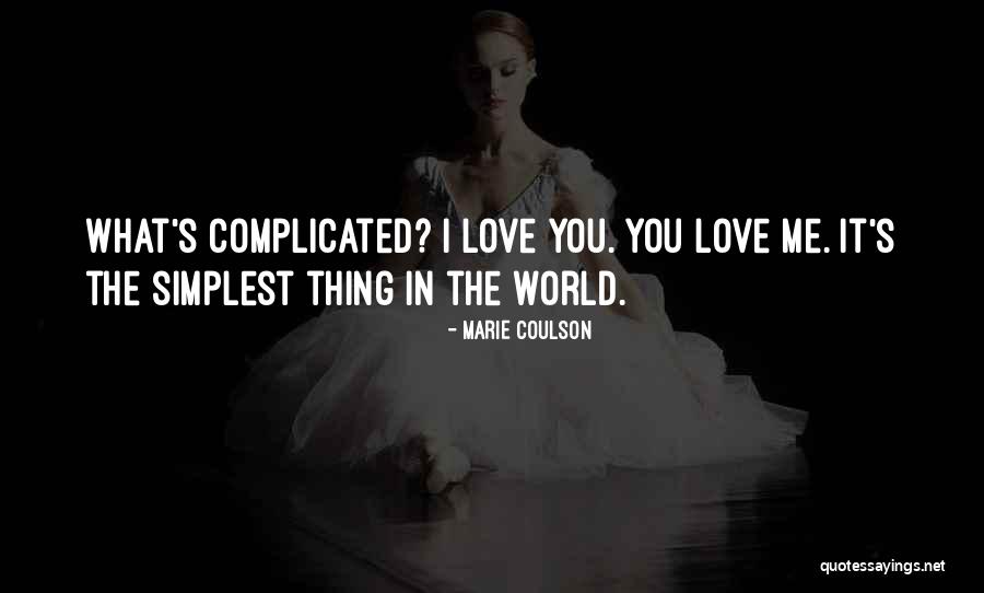 Why Does It Have To Be So Complicated Quotes By Marie Coulson