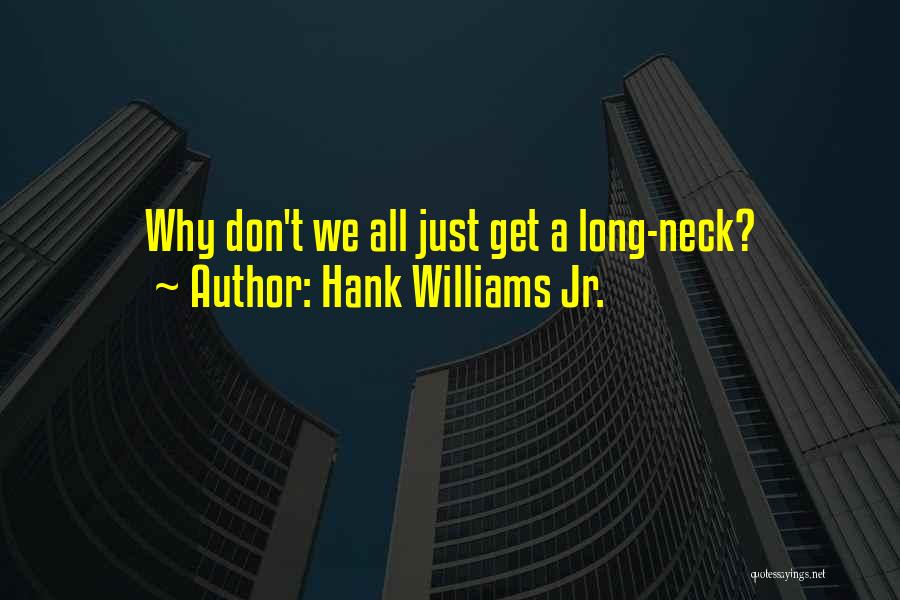 Why Don't We Quotes By Hank Williams Jr.