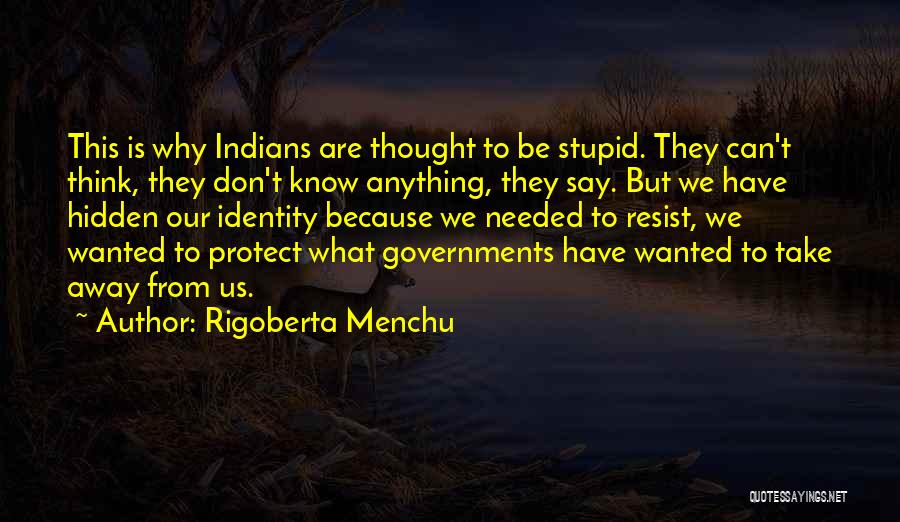 Why Don't We Quotes By Rigoberta Menchu