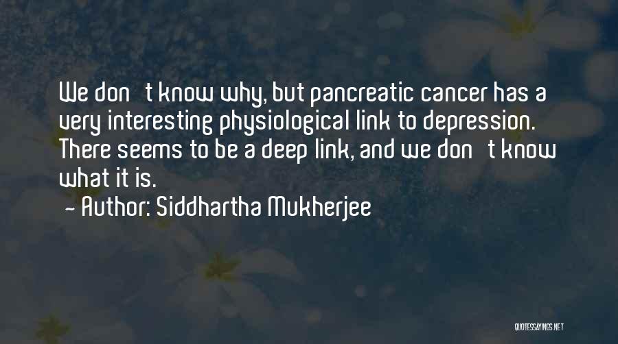 Why Don't We Quotes By Siddhartha Mukherjee