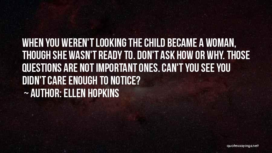 Why Don't You Care Quotes By Ellen Hopkins