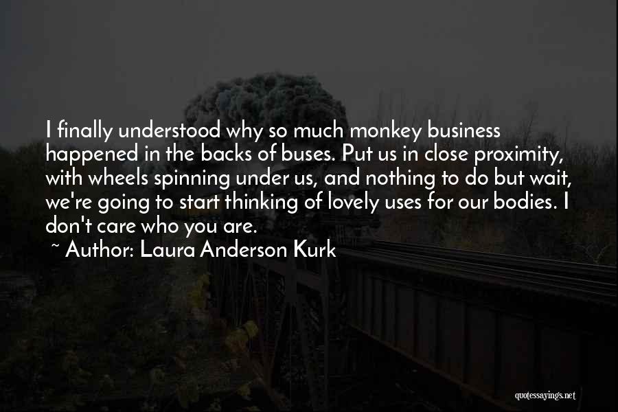 Why Don't You Care Quotes By Laura Anderson Kurk