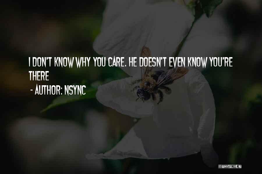 Why Don't You Care Quotes By NSYNC