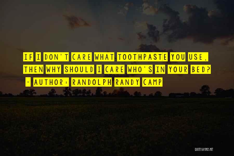 Why Don't You Care Quotes By Randolph Randy Camp