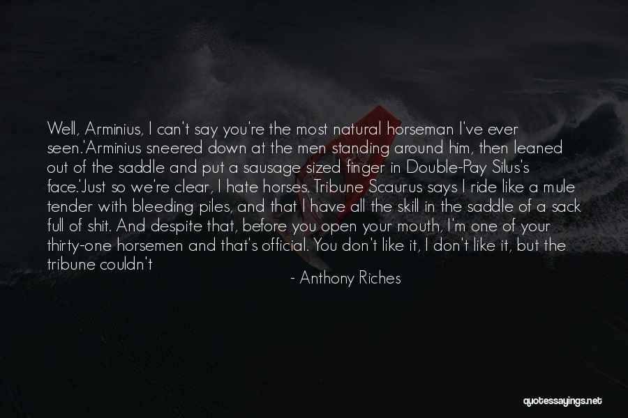 Why Don't You Say It To My Face Quotes By Anthony Riches Why Don't You Say It To My Face Quotes By Anthony Riches