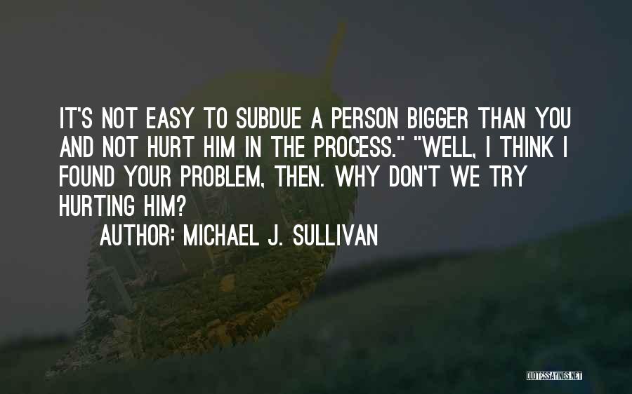 Why Don't You Try Quotes By Michael J. Sullivan