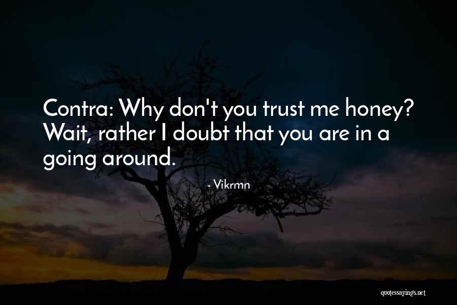 Why Doubt Me Quotes By Vikrmn