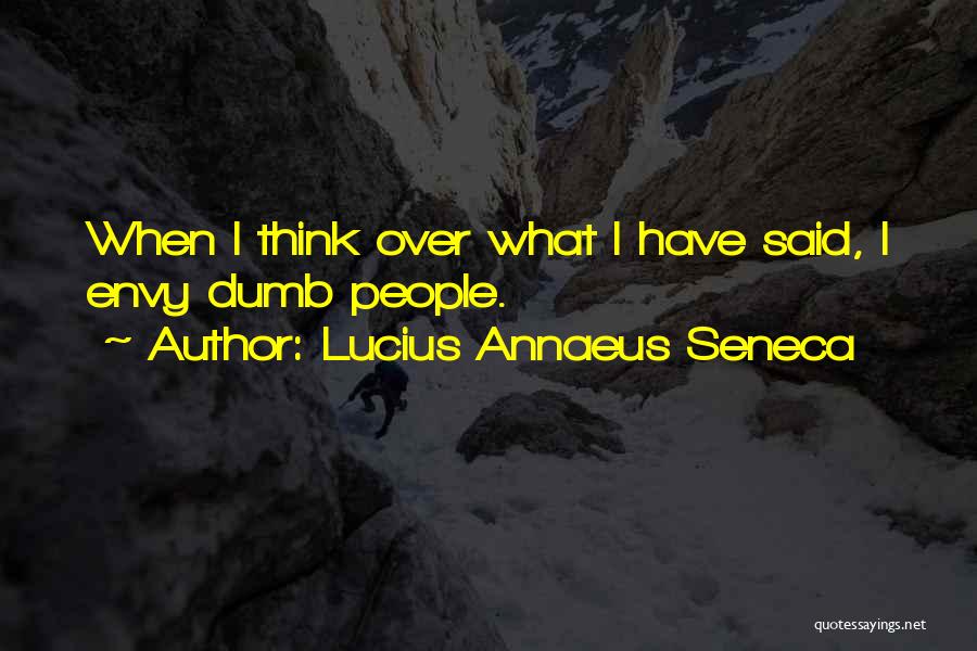 Why Envy Me Quotes By Lucius Annaeus Seneca