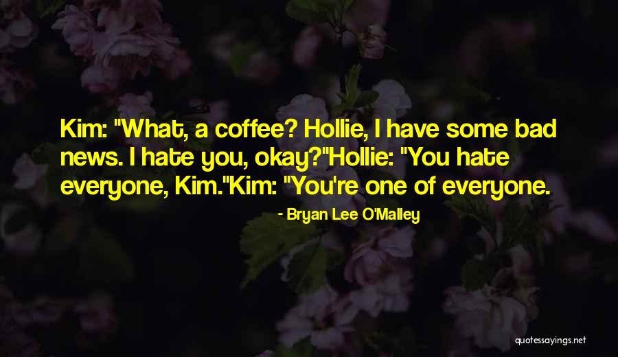 Why Everyone Hate Me Quotes By Bryan Lee O'Malley