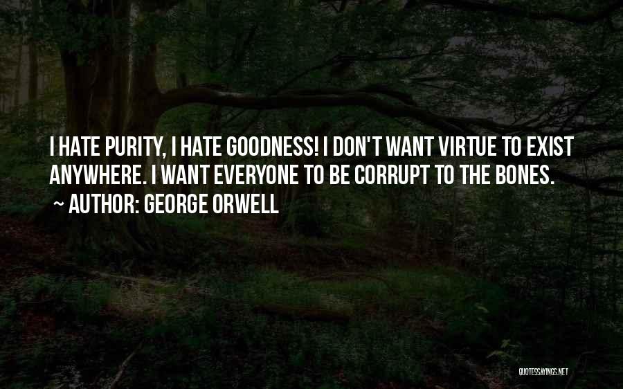 Why Everyone Hate Me Quotes By George Orwell