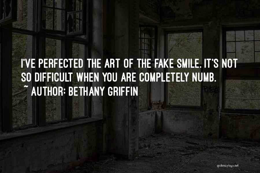 Why Fake A Smile Quotes By Bethany Griffin
