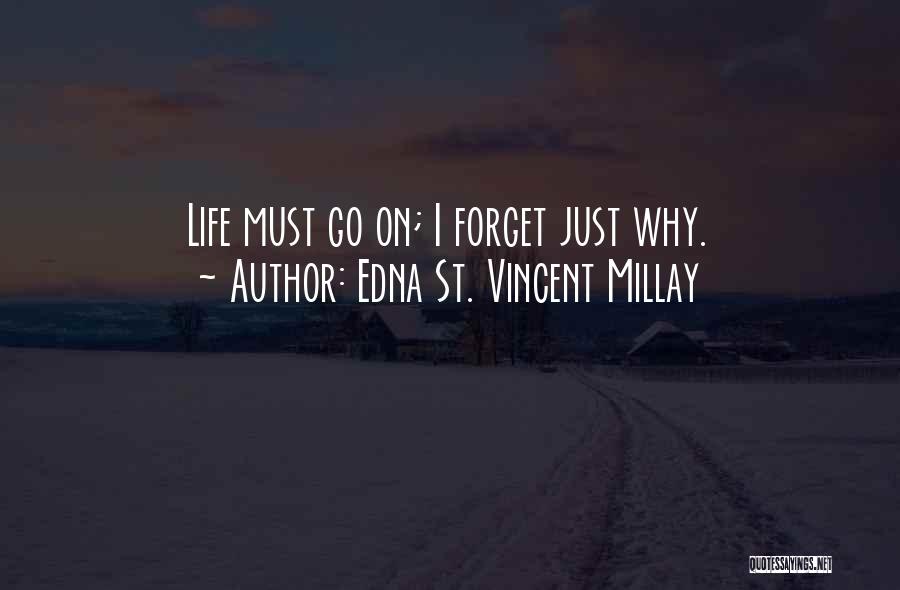 Why Go On Quotes By Edna St. Vincent Millay