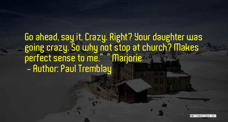 Why Go To Church Quotes By Paul Tremblay