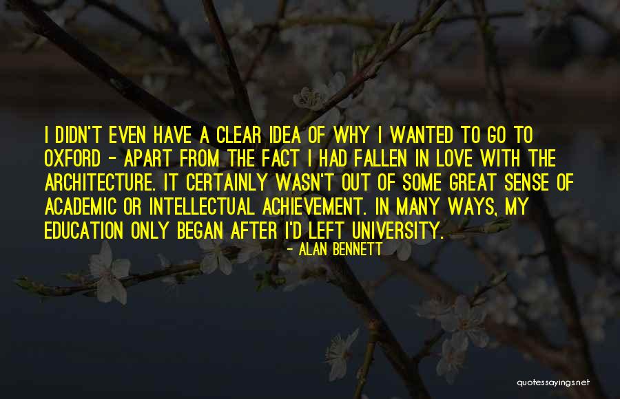 Why Go To University Quotes By Alan Bennett Why Go To University Quotes By Alan Bennett