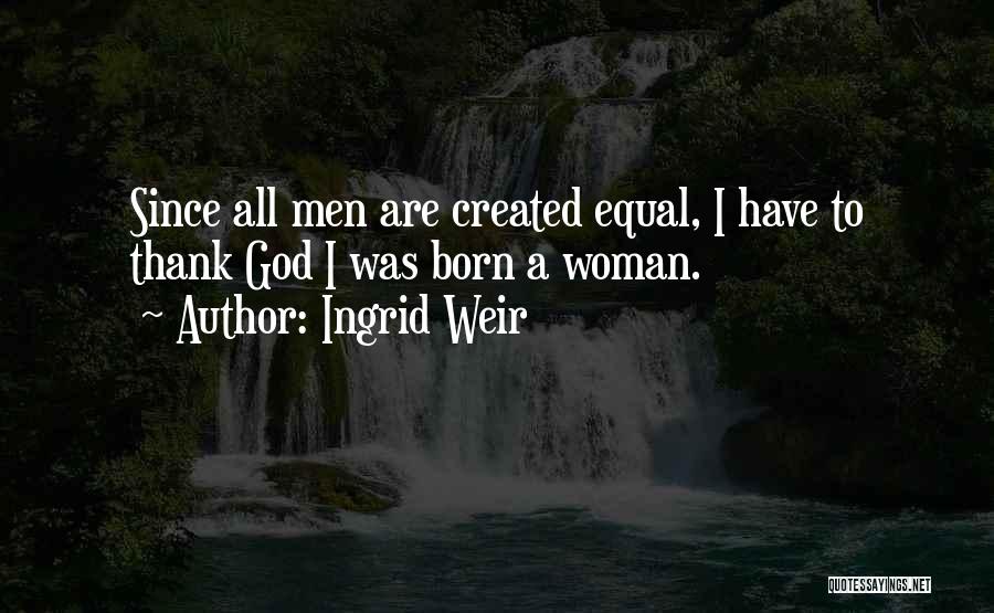 Why God Created Woman Quotes By Ingrid Weir